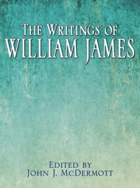 John J. McDermott - Writings of William James, E-bok
