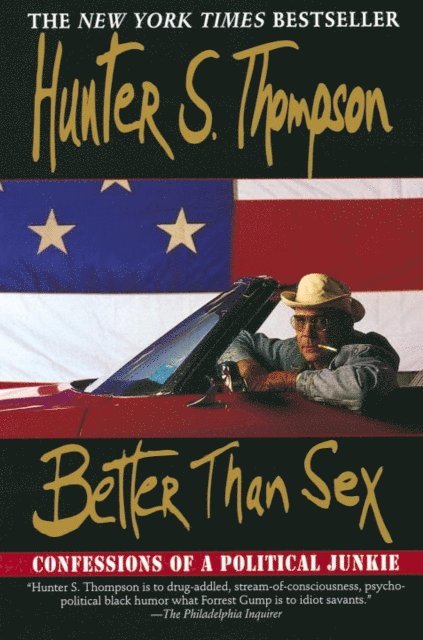 Hunter S. Thompson - Better Than Sex, E-bok