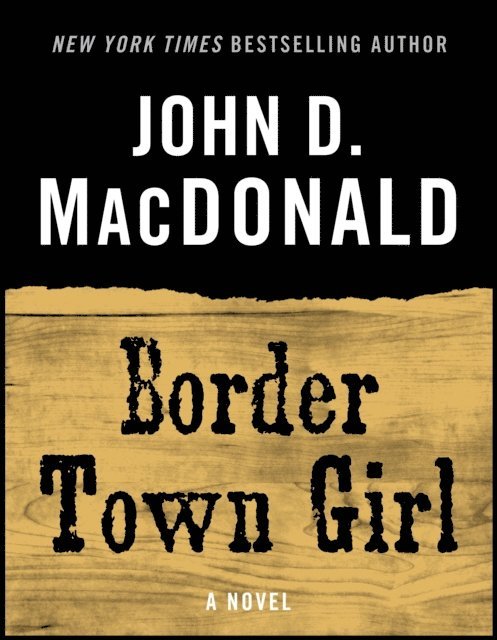 John D. MacDonald - Border Town Girl, E-bok