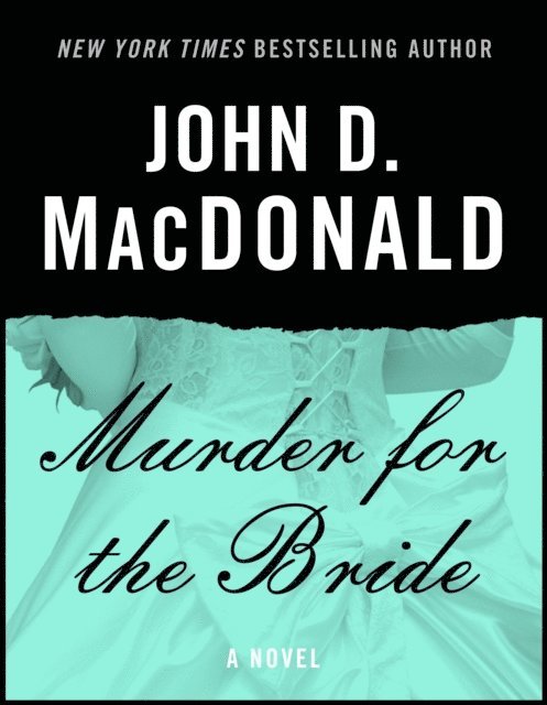 John D. MacDonald - Murder for the Bride, E-bok