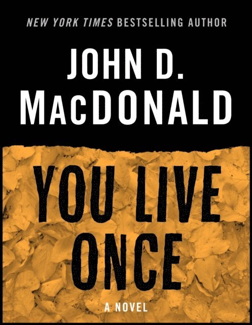 John D. MacDonald - You Live Once, E-bok