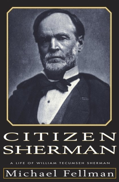 Michael Fellman - Citizen Sherman, E-bok