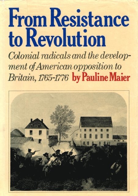 Pauline Maier - From Resistance to Revolution, E-bok