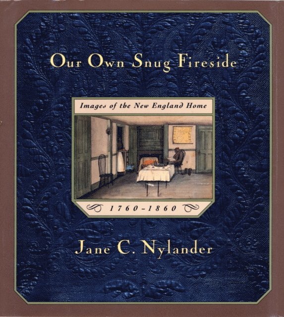 Jane C. Nylander - Our Own Snug Fireside, E-bok