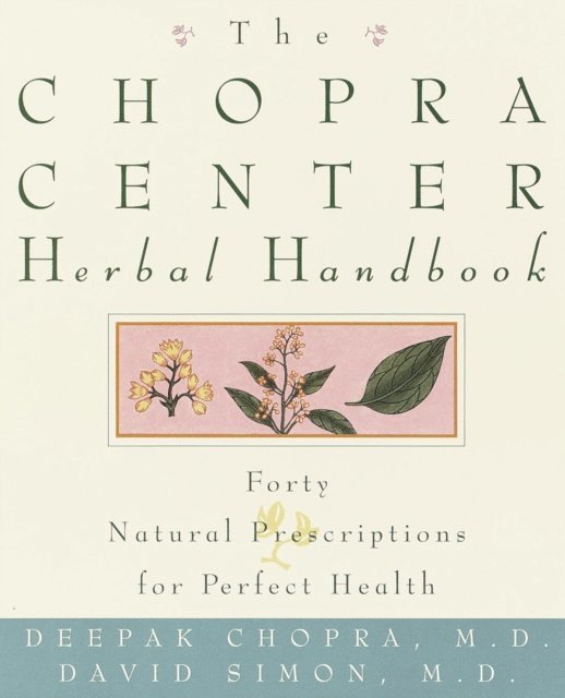 M.D. Deepak Chopra, M.D. David Simon - Chopra Center Herbal Handbook, E-bok