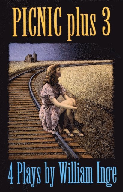 William Inge - Picnic Plus 3: 4 Plays, E-bok