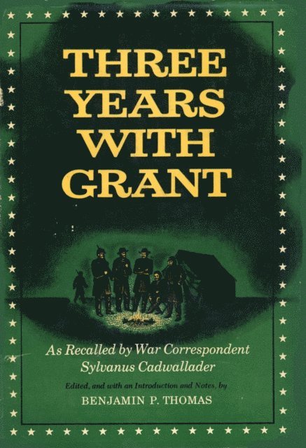 Sylvanus Cadwallader, Benjamin P. Thomas - Three Years with Grant, E-bok