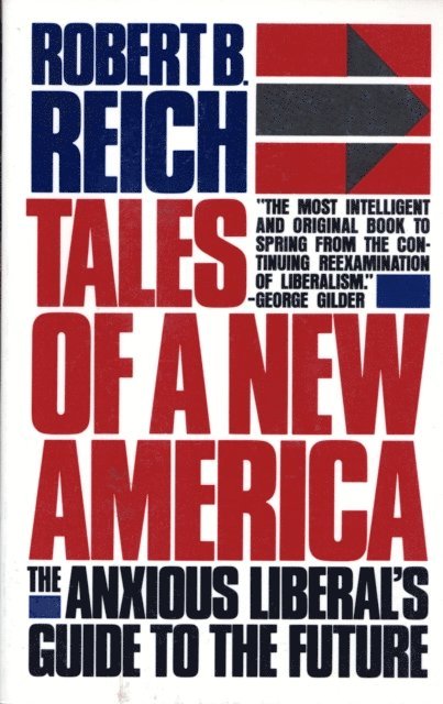 Robert B. Reich - Tales of a New America, E-bok