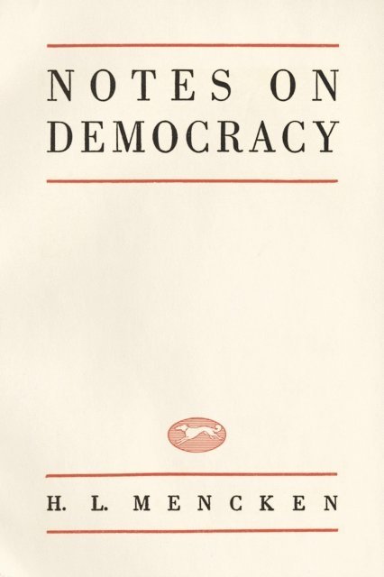 H.L. Mencken - Notes on Democracy, E-bok