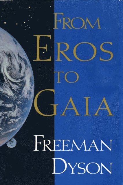 Freeman Dyson - FROM EROS TO GAIA, E-bok