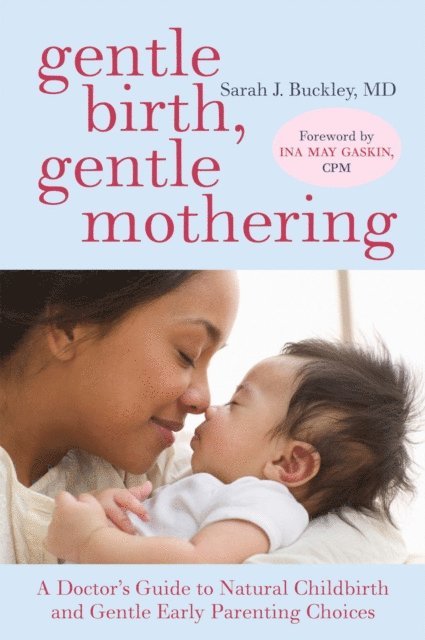 Sarah Buckley - Gentle Birth, Gentle Mothering, E-bok