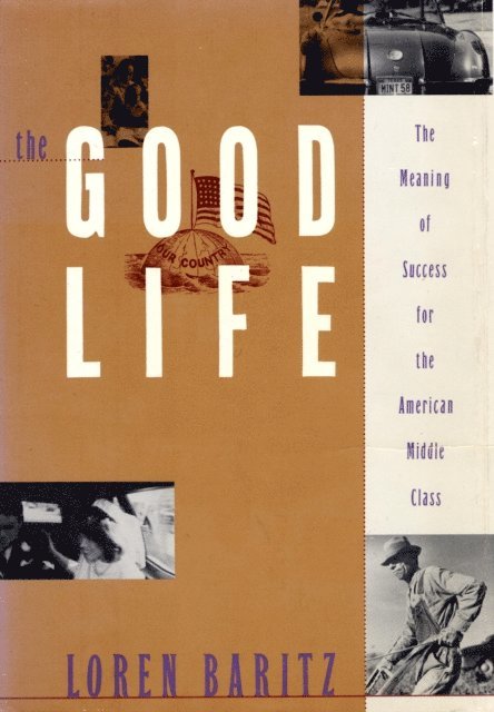Loren Baritz - Good Life, E-bok