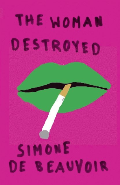 Simone De Beauvoir - Woman Destroyed, E-bok