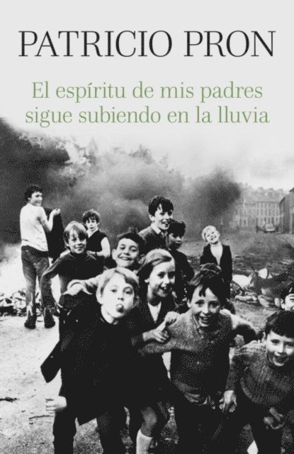 Patricio Pron - El espíritu de mis padres sigue subiendo en la lluvia, E-bok