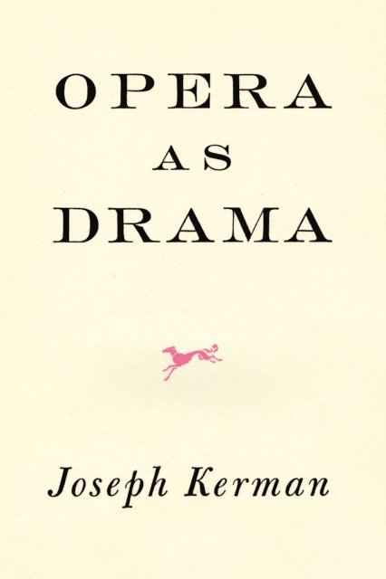 Joseph Kerman - Opera As Drama, E-bok