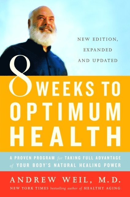 M.D. Andrew Weil - 8 Weeks to Optimum Health, E-bok