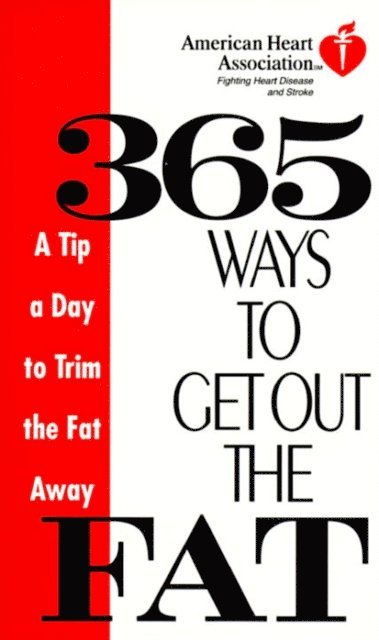 American Heart Association - American Heart Association 365 Ways to Get Out the Fat, E-bok