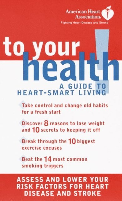 American Heart Association - American Heart Association To Your Health!, E-bok