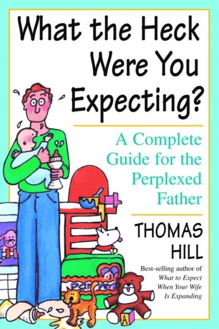 Thomas Hill - What the Heck Were You Expecting?, E-bok