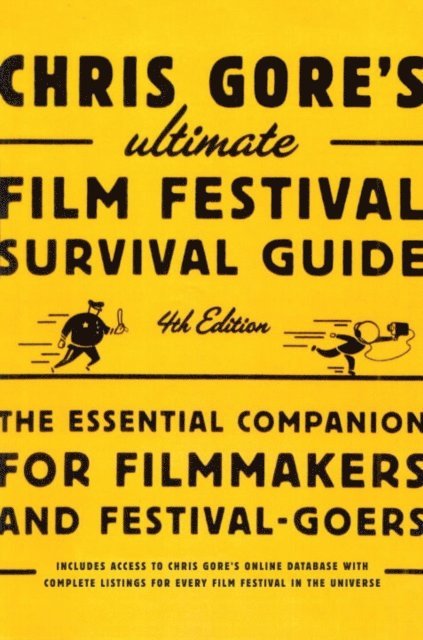 Chris Gore - Chris Gore's Ultimate Film Festival Survival Guide, 4th edition, E-bok