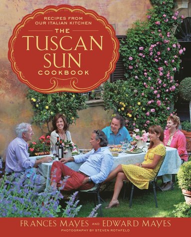 Tuscan Sun Cookbook av Frances Mayes, Edward Mayes