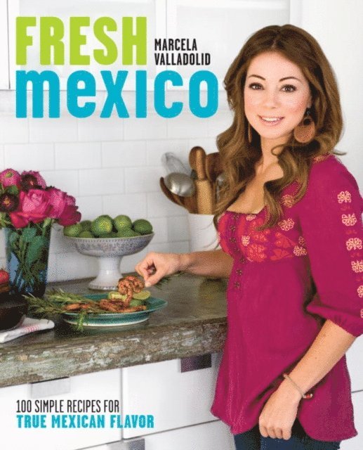 Marcela Valladolid - Fresh Mexico, E-bok. Tillgänglighet: Lägg i varukorg