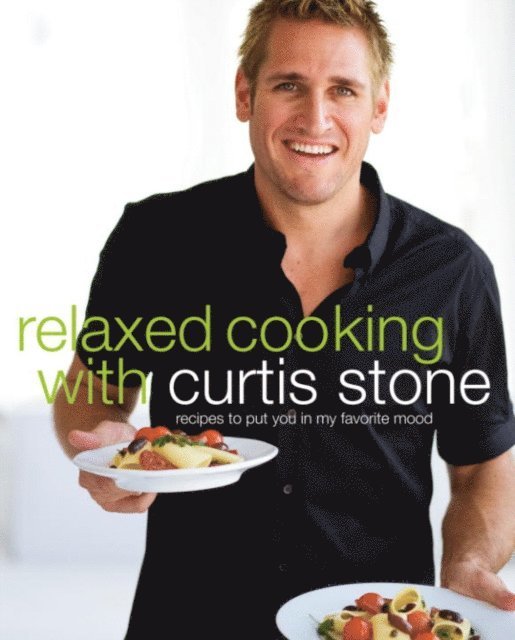 Curtis Stone - Relaxed Cooking with Curtis Stone, E-bok