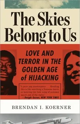 Brendan I. Koerner - The Skies Belong to Us: Love and Terror in the Golden Age of Hijacking, Häftad. Tillgänglighet: Lägg i varukorg