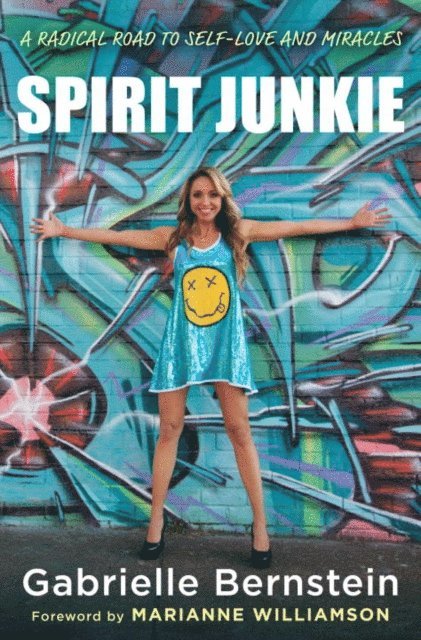 Gabrielle Bernstein - Spirit Junkie, E-bok