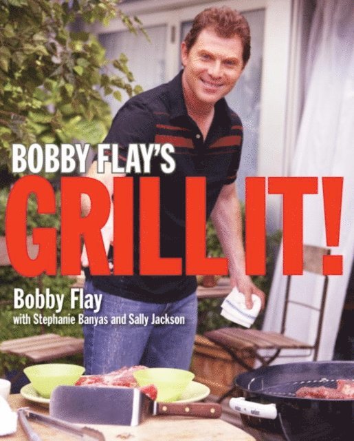 Sally Jackson, Stephanie Banyas, Bobby Flay - Bobby Flay's Grill It!, E-bok