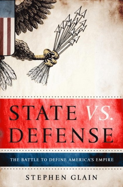 Stephen Glain - State vs. Defense, E-bok