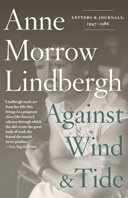 Anne Morrow Lindbergh - Against Wind and Tide, E-bok
