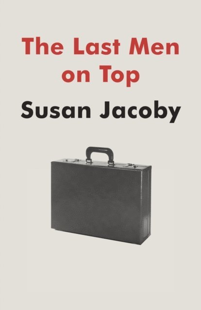 Susan Jacoby - Last Men on Top, E-bok