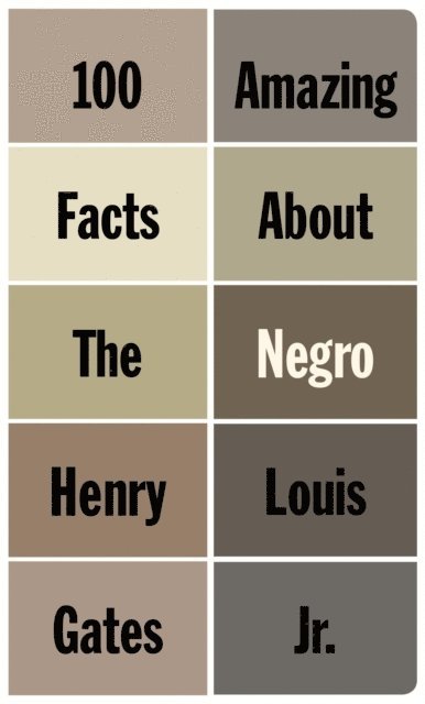 Jr. Henry Louis Gates - 100 Amazing Facts About the Negro, E-bok