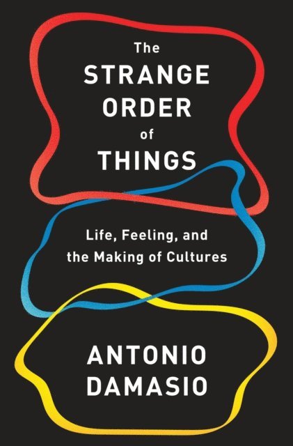 Antonio Damasio - Strange Order of Things, E-bok