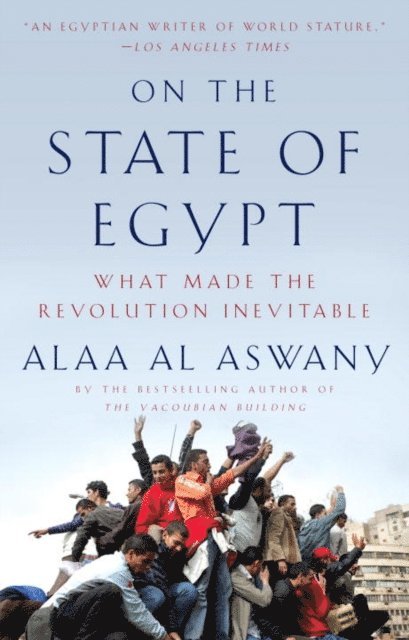 Alaa Al Aswany - On the State of Egypt, E-bok