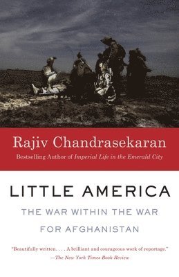 Rajiv Chandrasekaran - Little America: The War Within the War for Afghanistan, Häftad
