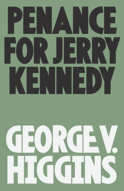 George V. Higgins - Penance for Jerry Kennedy, E-bok