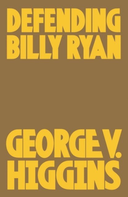 George V. Higgins - Defending Billy Ryan, E-bok