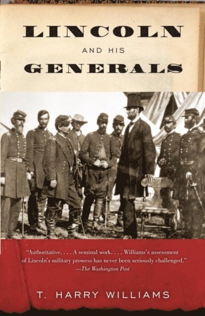 T. Harry Williams - Lincoln and His Generals, E-bok