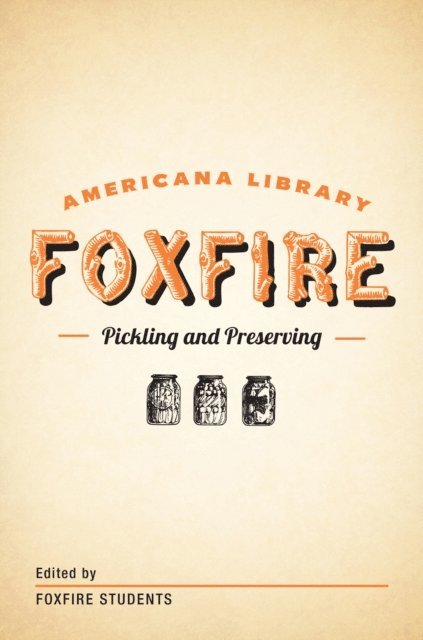 Inc. Foxfire Fund - Pickling and Preserving, E-bok