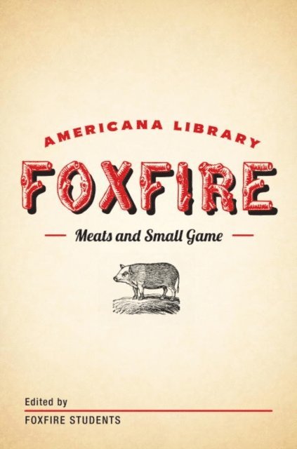 Inc. Foxfire Fund - Meats and Small Game, E-bok