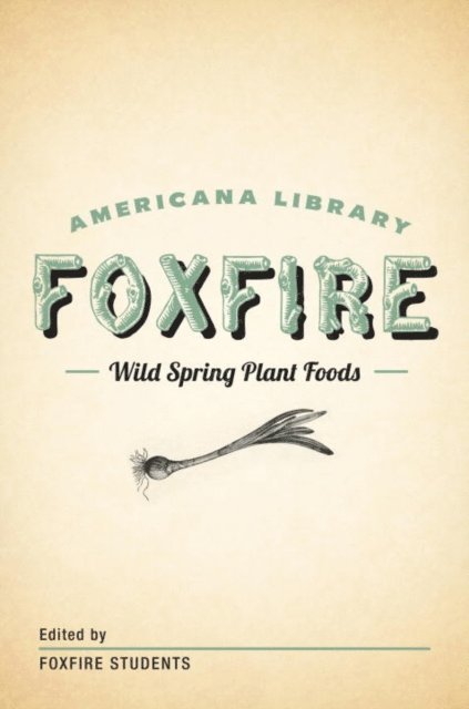 Inc. Foxfire Fund - Wild Spring Plant Foods, E-bok