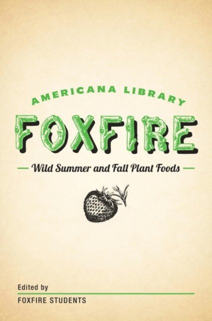 Inc. Foxfire Fund - Wild Summer and Fall Plant Foods, E-bok