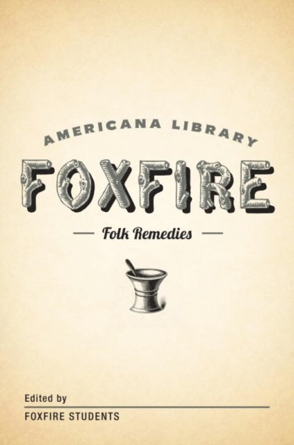 Inc. Foxfire Fund - Mountain Folk Remedies, E-bok