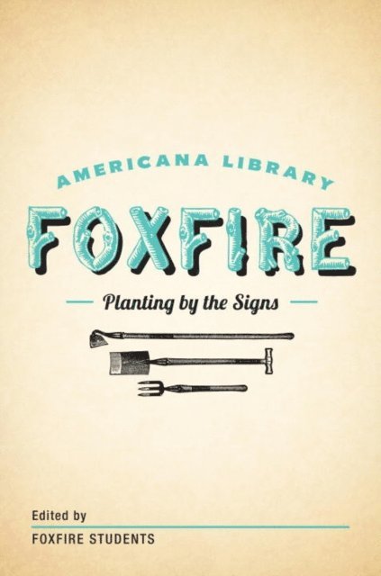 Inc. Foxfire Fund - Planting By the Signs: Mountain Gardening, E-bok