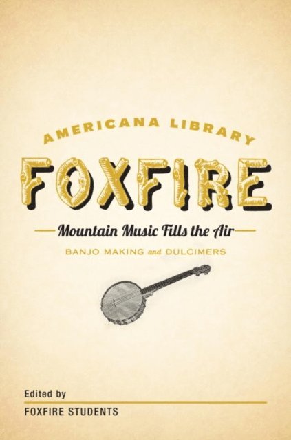 Inc. Foxfire Fund - Mountain Music Fills the Air: Banjos and Dulcimers, E-bok
