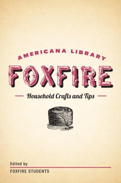Inc. Foxfire Fund - Household Crafts and Tips, E-bok