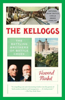 Howard Markel - The Kelloggs: The Battling Brothers of Battle Creek, Häftad