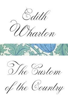 Edith Wharton - The Custom of the Country, Häftad